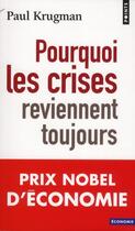 Couverture du livre « Pourquoi les crises reviennent toujours » de Paul Krugman aux éditions Points