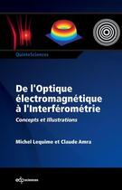 Couverture du livre « De l'optique électromagnetique à l'interférométrie ; concepts et illustrations » de Michel Lequime et Claude Amra et Carole Deumie aux éditions Edp Sciences