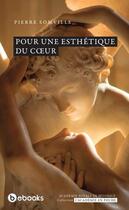 Couverture du livre « Pour une esthétique du coeur » de Pierre Somville aux éditions Academie Royale De Belgique