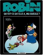 Couverture du livre « Robin Dubois Tome 14 : qu'est-ce qu'elle a ma gueule ? » de Bob De Groot et Turk aux éditions Lombard