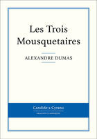 Couverture du livre « Les trois Mousquetaires » de Alexandre Dumas aux éditions Candide & Cyrano