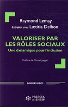 Couverture du livre « Valoriser par les roles sociaux - une dynamique pour l'inclusion. preface de marcel jaeger » de Delhon/Lemay aux éditions Ehesp