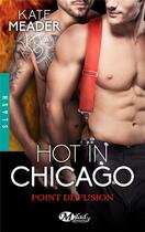 Couverture du livre « Hot in Chicago Tome 1.5 : point de fusion » de Kate Meader aux éditions Milady