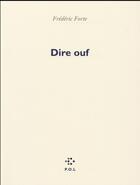 Couverture du livre « Dire ouf » de Frederic Forte aux éditions P.o.l