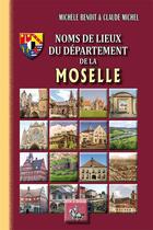 Couverture du livre « Noms de lieux du département de la Moselle » de Claude Michel et Michele Benoit aux éditions Editions Des Regionalismes