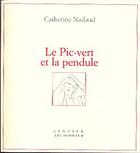 Couverture du livre « Le pic-vert et la pendule » de Catherine Nadaud aux éditions Seguier