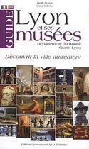 Couverture du livre « Guide de Lyon et ses musées ; grand Lyon - departement du Rhône » de Regis Neyret et Andre Pelletier aux éditions Elah