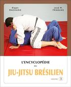 Couverture du livre « Encyclopédie du jiu-jitsu brésilien Tome 3 » de Rigan Machado et Jose M. Fraguas aux éditions Budo