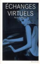 Couverture du livre « Échanges virtuels » de Marie Godard aux éditions Blanche