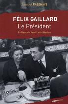 Couverture du livre « Felix Gaillard, le président » de Samuel Cazenave aux éditions Ginkgo
