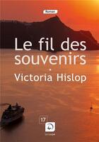 Couverture du livre « Le fil des souvenirs Tome 1 » de Victoria Hislop aux éditions Editions De La Loupe