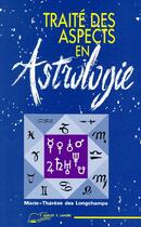 Couverture du livre « Traite des aspects en astrologie » de Des Longchamps M T. aux éditions Lanore