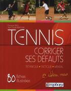 Couverture du livre « Tennis ; corriger ses défauts ; technique, tactique, mental ; 80 fiches illustrées, des solutions clés en main » de Christian Rieu aux éditions Amphora