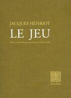 Couverture du livre « Le Jeu » de Jacques Henriot aux éditions Unes