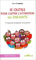 Couverture du livre « 12 outils pour capter l'attention des enfants ; à l'usage des enseignants et parents » de Marie Poulhalec aux éditions Jouvence