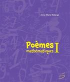 Couverture du livre « Poèmes mathématiques Tome 1 » de Anne-Marie Roberge aux éditions Soulieres