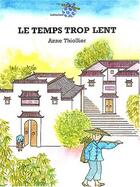 Couverture du livre « TEMPS TROP LENT (LE) » de Thiollier Anne aux éditions Bleu De Chine