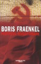 Couverture du livre « Profession:Révolutionnaire » de Boris Fraenkel aux éditions Bord De L'eau