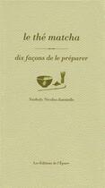 Couverture du livre « Dix façons de le préparer : le thé matcha » de Na Ianniello-Nicolas aux éditions Les Editions De L'epure