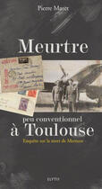 Couverture du livre « Meurtre peu conventionnel à Toulouse ; enquête sur la mort de Mermoz » de Pierre Mazet aux éditions Elytis