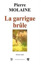 Couverture du livre « La Garrigue brûle » de Pierre Molaine aux éditions Traboules