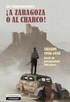 Couverture du livre « Les giménologues, a Zaragoza o al charco ! Aragon 1936-1938 ; récit des protagonistes libertaires » de Les Gimenologues aux éditions Insomniaque