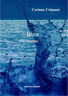 Couverture du livre « Bleu » de Corinne Colmant aux éditions Unicite