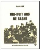 Couverture du livre « Dix-Huit Ans De Bagne » de Jacob Law aux éditions Jean-michel Place