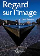 Couverture du livre « Regard sur l'image » de Herve Bernard aux éditions Regards Et Impressions