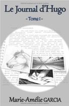 Couverture du livre « Le journal d'Hugo » de Marie-Amelie Garcia aux éditions Marie-amelie Garcia