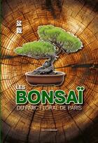 Couverture du livre « Les bonsaï du parc floral de Paris » de Jean-Yves Lamusset aux éditions Lamusset
