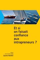 Couverture du livre « Et si on faisait confiance aux intrapreneurs ? » de Quentin Faucret aux éditions Fare Sas