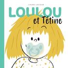 Couverture du livre « Loulou et tetine » de Laure Lacour aux éditions Lacour Des Loulous