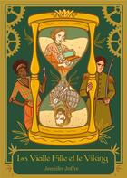Couverture du livre « La saga galvanique t.1 ; la vieille fille et le viking » de Jennifer Joffre aux éditions Joffre