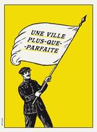 Couverture du livre « Une ville plus-que-parfaite » de Rui Silva aux éditions Trefle Editions