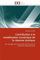 Couverture du livre « Contribution a la modelisation numerique de la reponse sismique » de Seghir-A aux éditions Editions Universitaires Europeennes