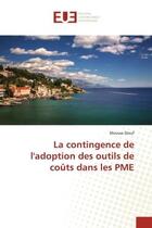 Couverture du livre « La contingence de l'adoption des outils de couts dans les pme » de Diouf Moussa aux éditions Editions Universitaires Europeennes