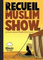 Couverture du livre « Le recueil du Muslim Show Tome 1 » de Noredine Allam aux éditions Bdouin