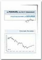 Couverture du livre « Le manuel du petit épargnant pour découvrir la bourse » de Christophe Morandini aux éditions Jepublie