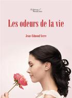 Couverture du livre « Les odeurs de la vie » de Jean-Edmond Serre aux éditions Baudelaire