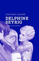 Couverture du livre « Delphine Seyrig, en constructions » de Jean-Marc Lalanne aux éditions Capricci