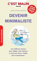 Couverture du livre « C'est malin poche : devenir minimaliste ; les meilleures astuces pour alléger votre intérieur et retrouver forme, vitalité, joie et dynamisme ! » de Anne-Sophie Monod aux éditions Leduc