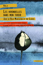 Couverture du livre « Les hirondelles dans mon tiroir suivi de Blue Meditation of the Clocks » de Hailji . aux éditions E-plumes.net