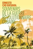 Couverture du livre « Souvenirs de la guerre révolutionnaire cubaine » de Ernesto Che Guevara aux éditions Au Diable Vauvert