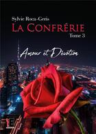 Couverture du livre « La confrérie Tome 3 ; amour & dévotion » de Roca-Geris Sylvie aux éditions Evidence Editions