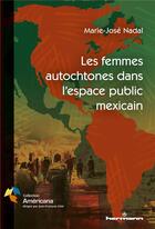 Couverture du livre « Les femmes autochtones dans l'espace public mexicain » de Marie-Jose Nadal aux éditions Hermann