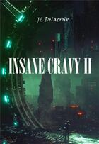 Couverture du livre « Insane Cravy Tome 2 » de Jean-Laurent Delacroix aux éditions Librinova