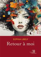 Couverture du livre « Retour à moi » de Sophia Libely aux éditions Les Trois Colonnes