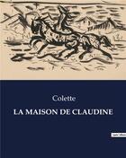 Couverture du livre « LA MAISON DE CLAUDINE » de Colette aux éditions Culturea