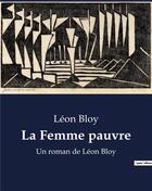Couverture du livre « La Femme pauvre : Un roman de Léon Bloy » de Leon Bloy aux éditions Culturea